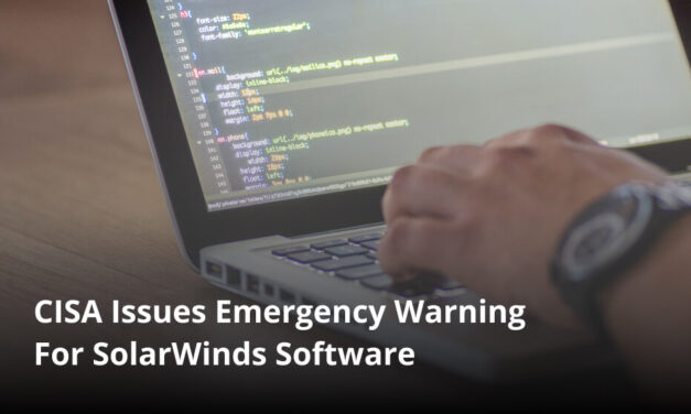 CISA Issues Emergency Warning For SolarWinds Software