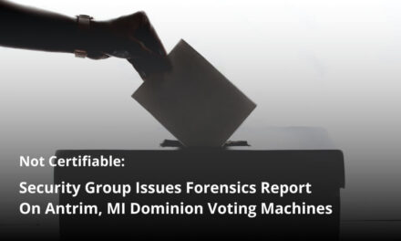 Not Certifiable: Security Group Issues Forensics Report On Antrim, MI Dominion Voting Machines
