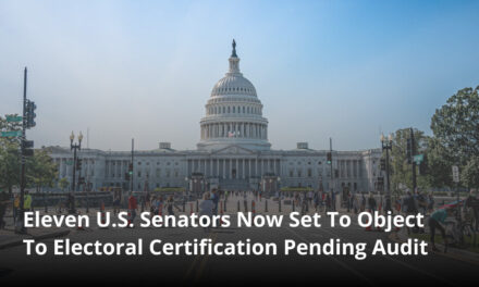 Eleven U.S. Senators Now Set To Object To Electoral Certification Pending Audit