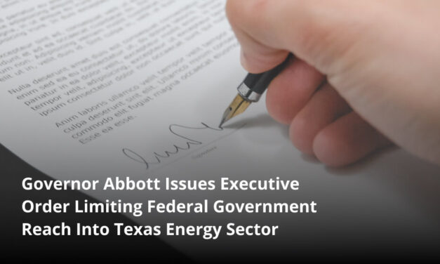 Governor Abbott Issues Executive Order Limiting Federal Government Reach Into Texas Energy Sector