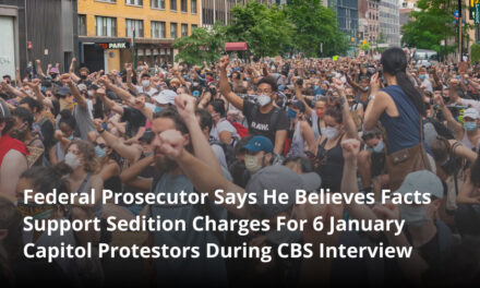 Federal Prosecutor Says He Believes Facts Support Sedition Charges For 6 January Capitol Protestors During CBS Interview