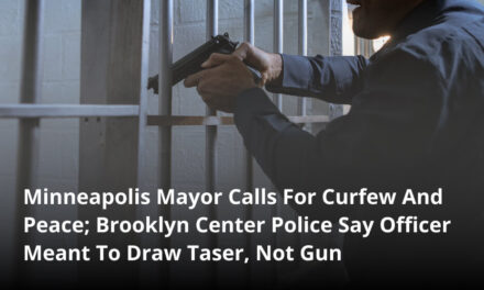 Minneapolis Mayor Calls For Curfew And Peace; Brooklyn Center Police Say Officer Meant To Draw Taser, Not Gun