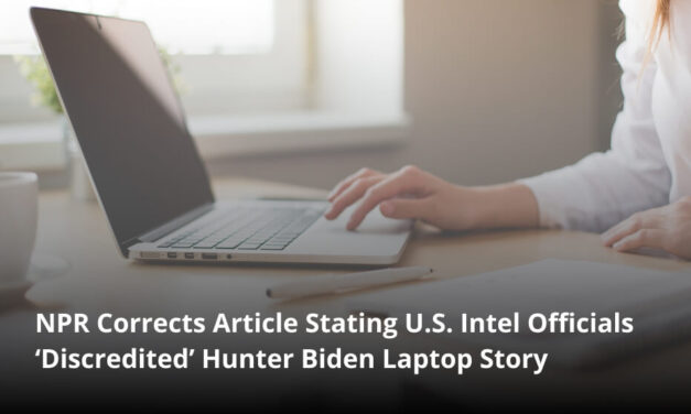NPR Corrects Article Stating U.S. Intel Officials ‘Discredited’ Hunter Biden Laptop Story