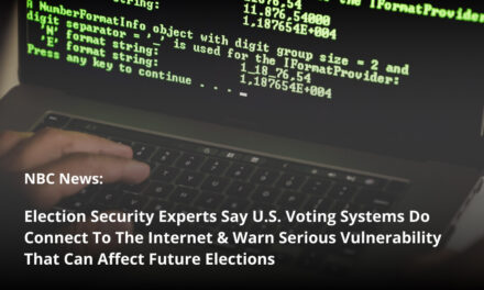 NBC News: Election Security Experts Say U.S. Voting Systems Do Connect To The Internet & Warn Serious Vulnerability That Can Affect Future Elections