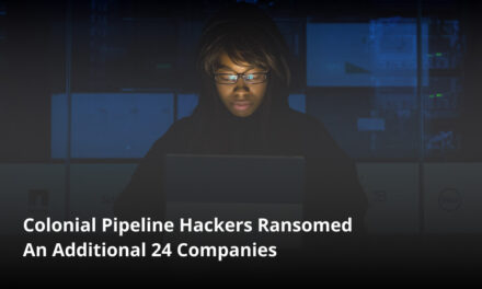Colonial Pipeline Hackers Ransomed An Additional 24 Companies