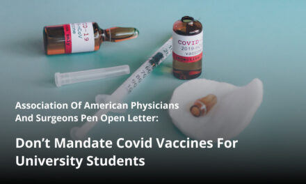 Association Of American Physicians And Surgeons Pen Open Letter: Don’t Mandate Covid Vaccines For University Students