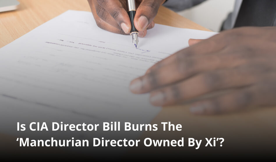 Is CIA Director Bill Burns The ‘Manchurian Director Owned By Xi’?