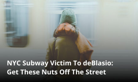 NYC Subway Victim To deBlasio: Get These Nuts Off The Street