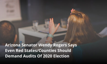 Arizona Senator Wendy Rogers Says Even Red States/Counties Should Demand Audits Of 2020 Election