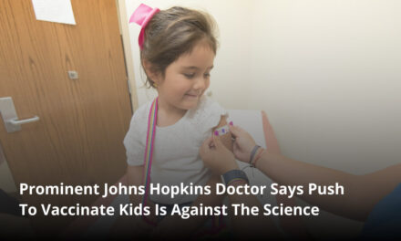 Prominent Johns Hopkins Doctor Says Push To Vaccinate Kids Is Against The Science