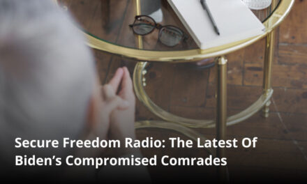Secure Freedom Radio: The Latest Of Biden’s Compromised Comrades