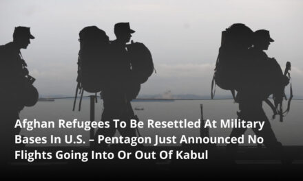 Afghan Refugees To Be Resettled At Military Bases In U.S. – Pentagon Just Announced No Flights Going Into Or Out Of Kabul