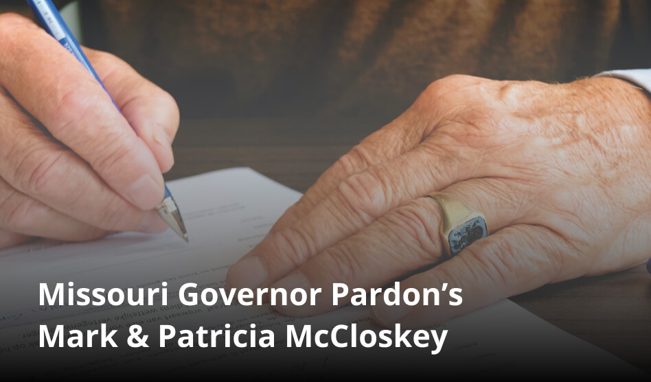 Missouri Governor Pardon’s Mark & Patricia McCloskey