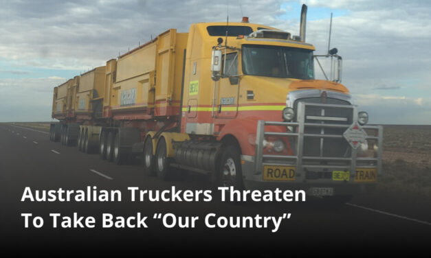 Australian Truckers Threaten To Take Back “Our Country”