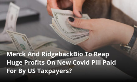 Merck And RidgebackBio To Reap Huge Profits On New Covid Pill Paid For By US Taxpayers?